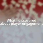 What I discovered about player engagement