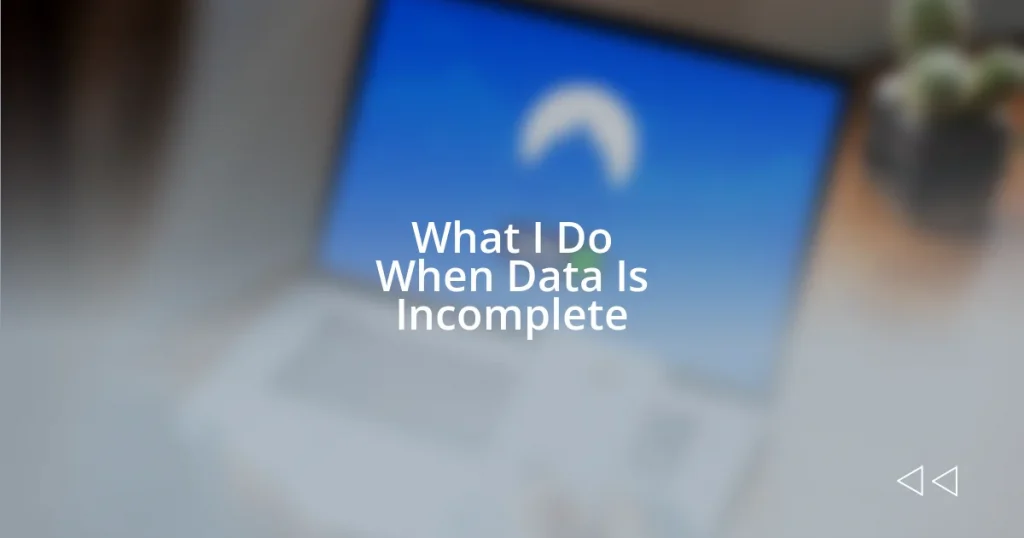 What I Do When Data Is Incomplete
