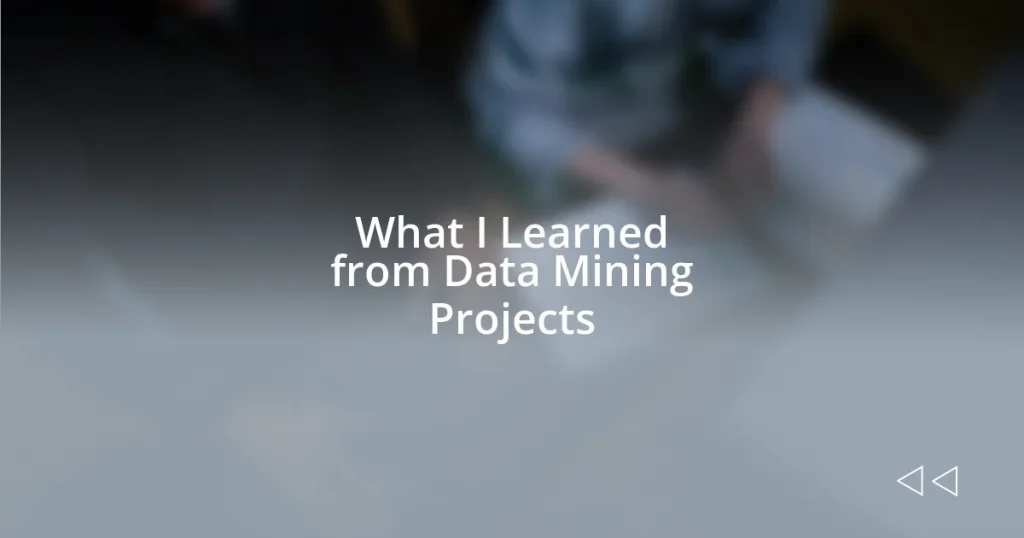 What I Learned from Data Mining Projects