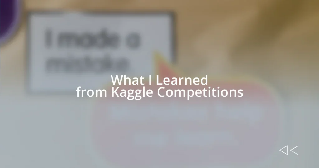 What I Learned from Kaggle Competitions
