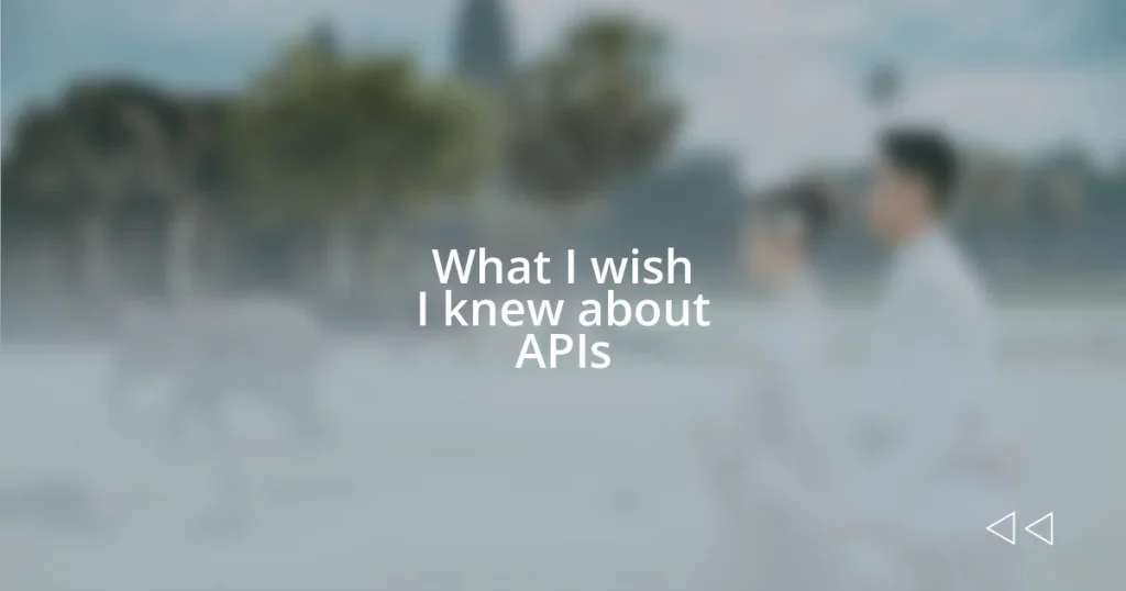 What I wish I knew about APIs