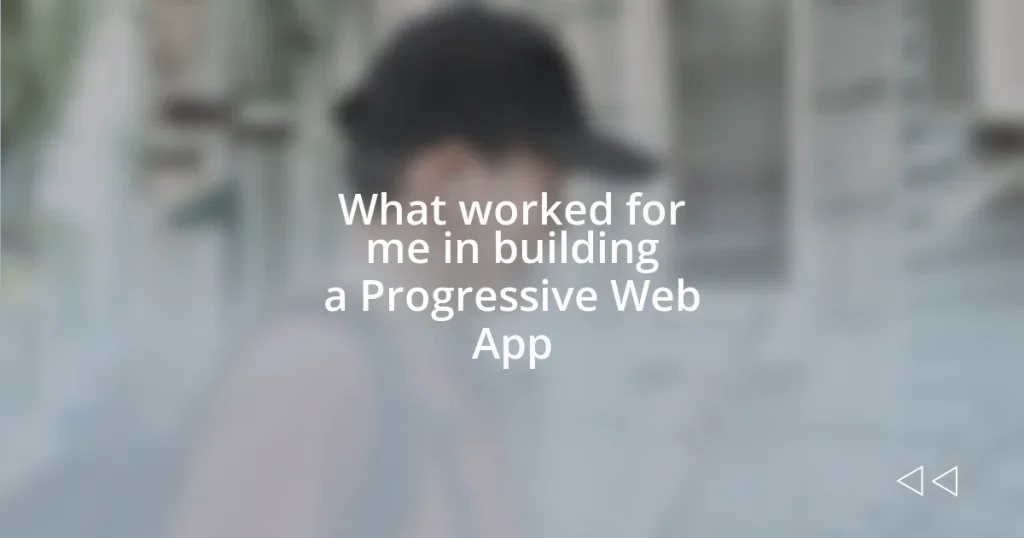 What worked for me in building a Progressive Web App