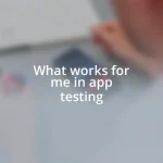 What works for me in app testing