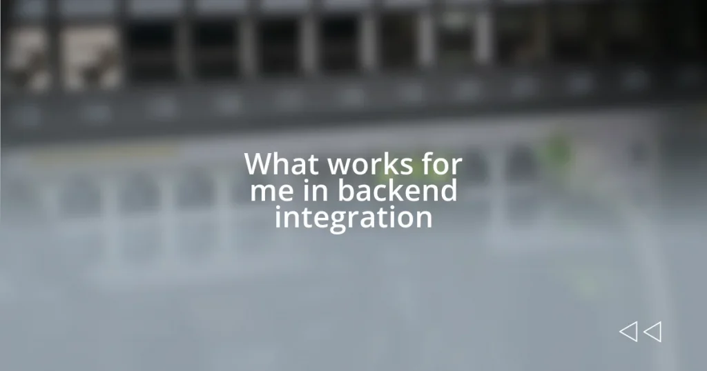 What works for me in backend integration