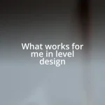 What works for me in level design
