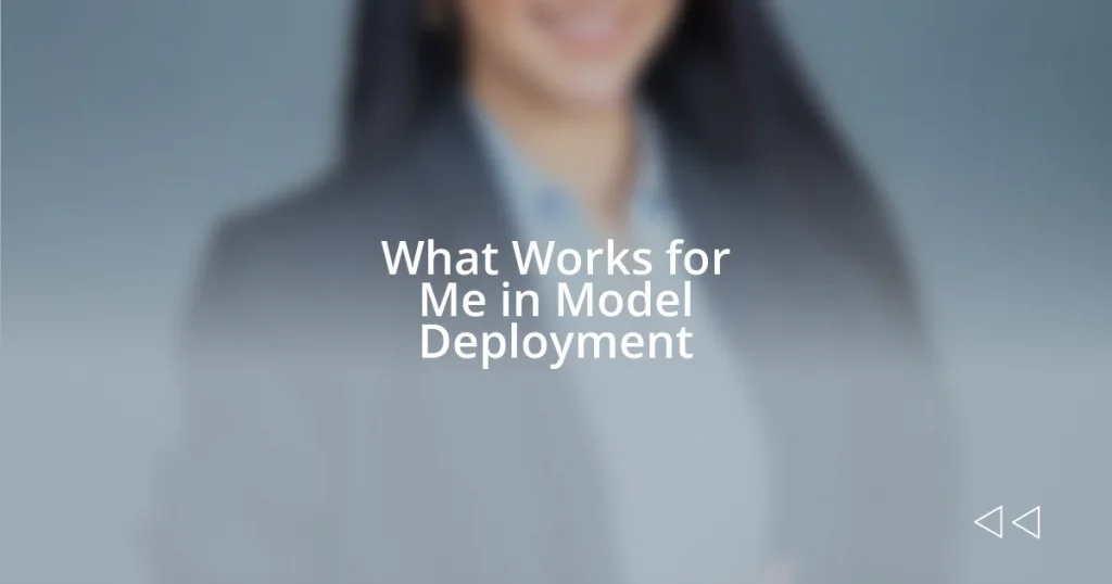 What Works for Me in Model Deployment