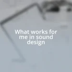 What works for me in sound design