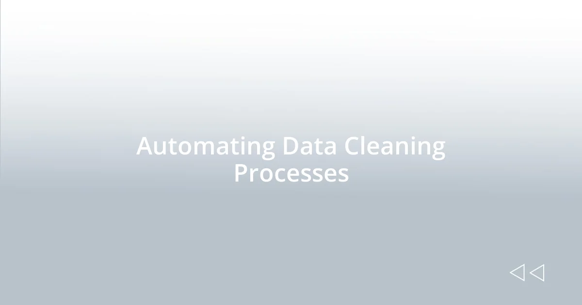 Automating Data Cleaning Processes