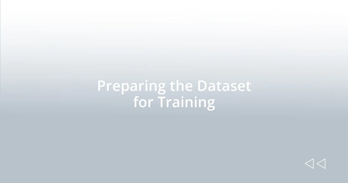 Preparing the Dataset for Training