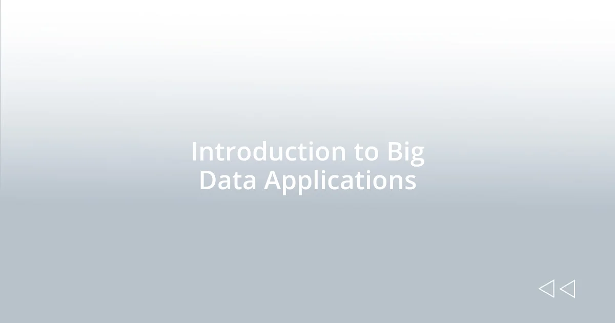 Introduction to Big Data Applications
