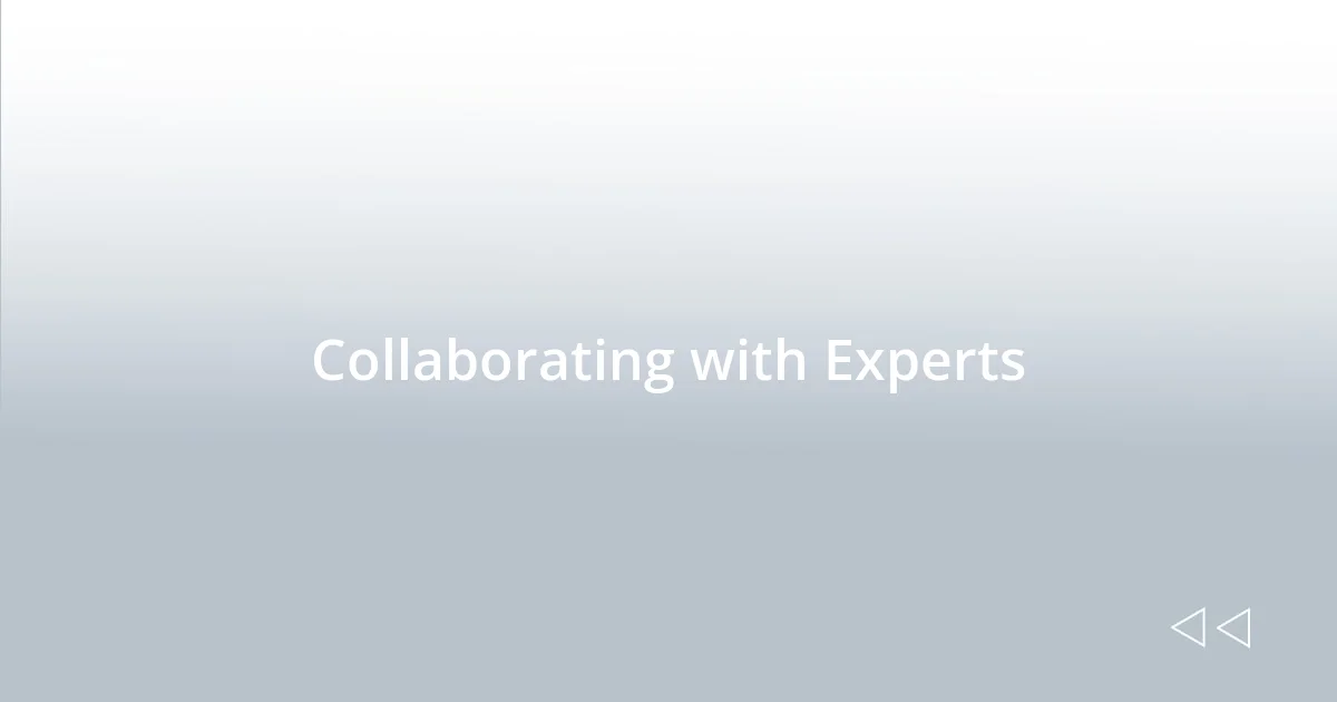 Collaborating with Experts