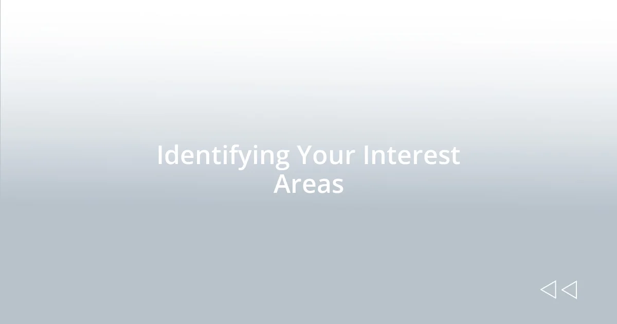 Identifying Your Interest Areas