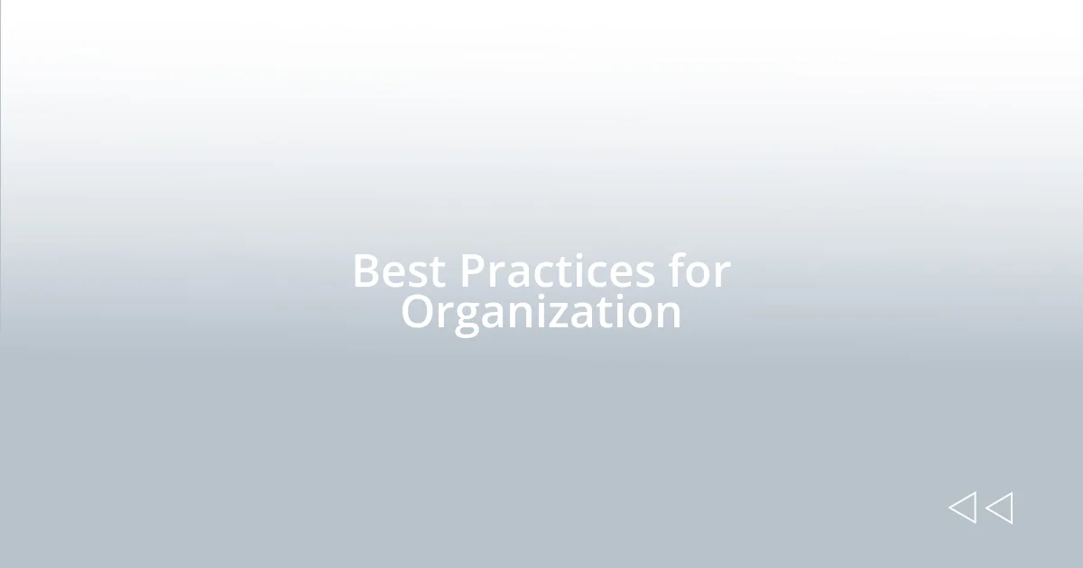 Best Practices for Organization