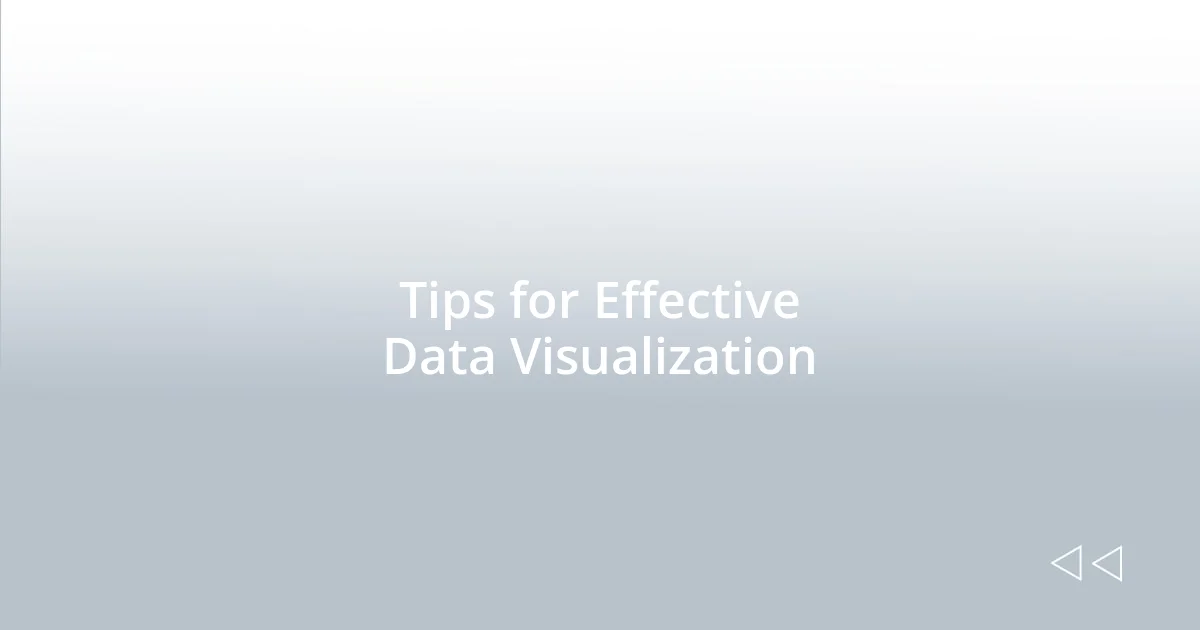 Tips for Effective Data Visualization