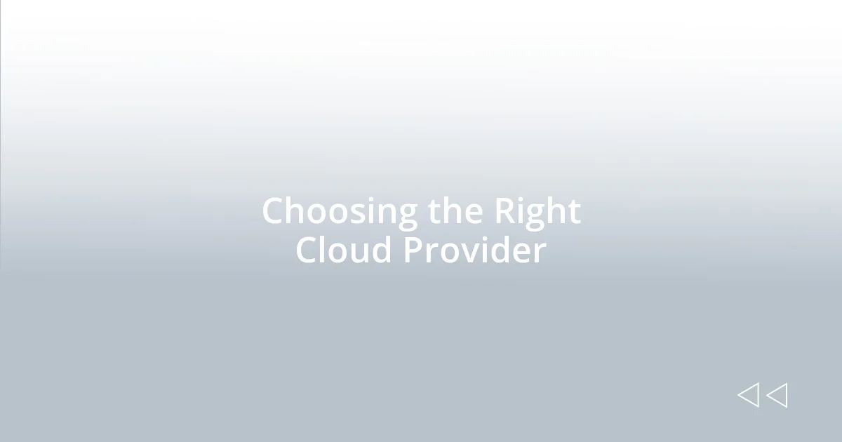 Choosing the Right Cloud Provider
