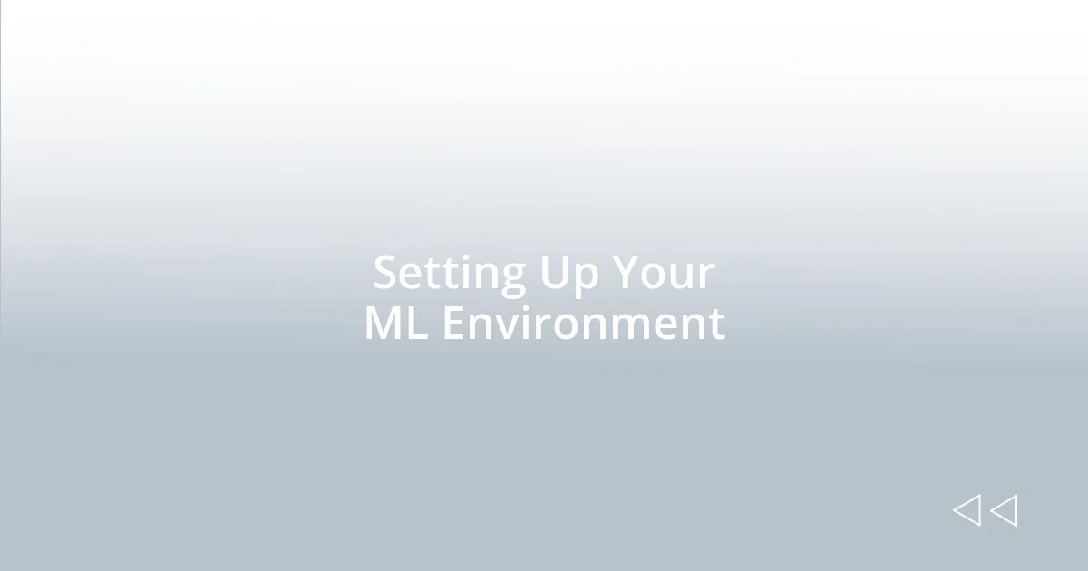 Setting Up Your ML Environment