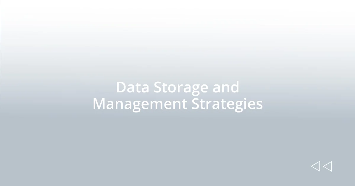 Data Storage and Management Strategies