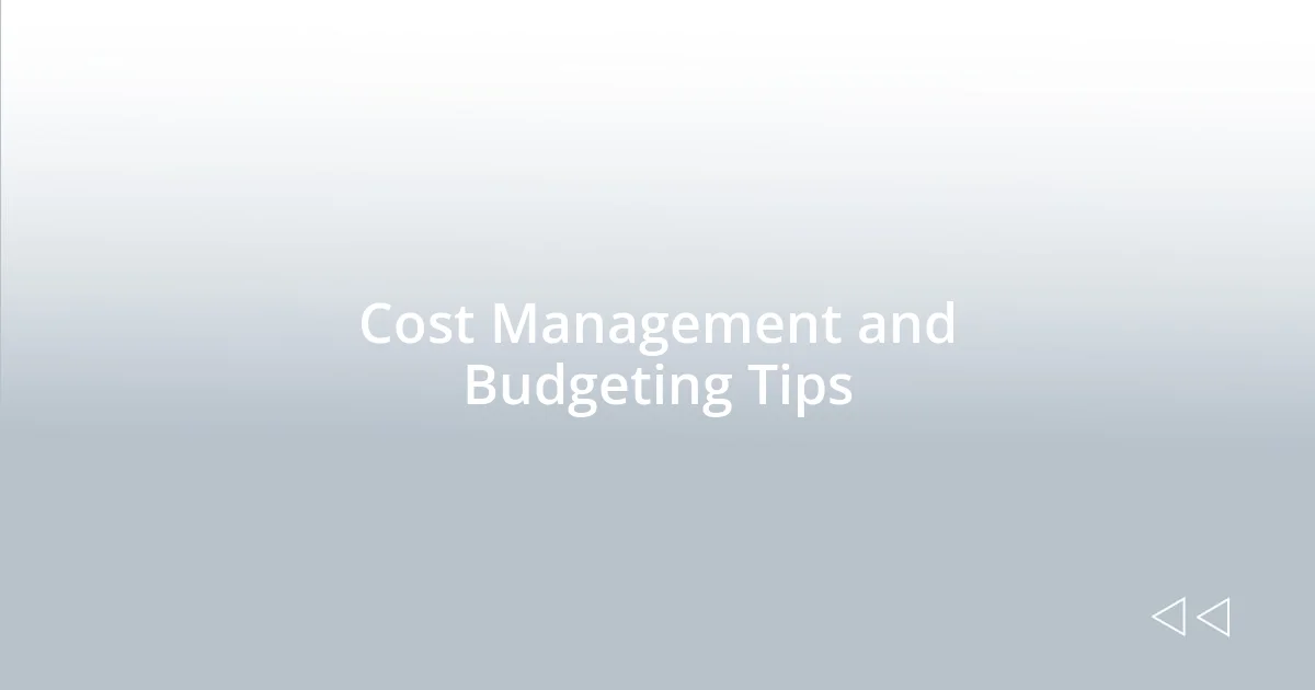 Cost Management and Budgeting Tips