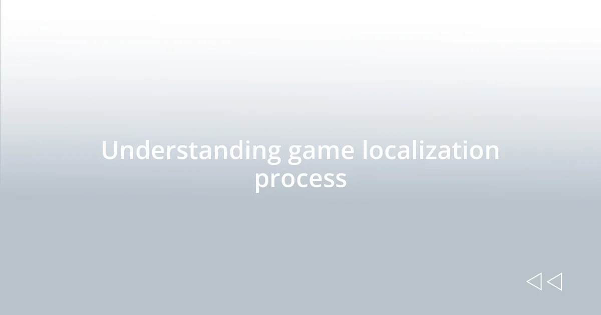 Understanding game localization process