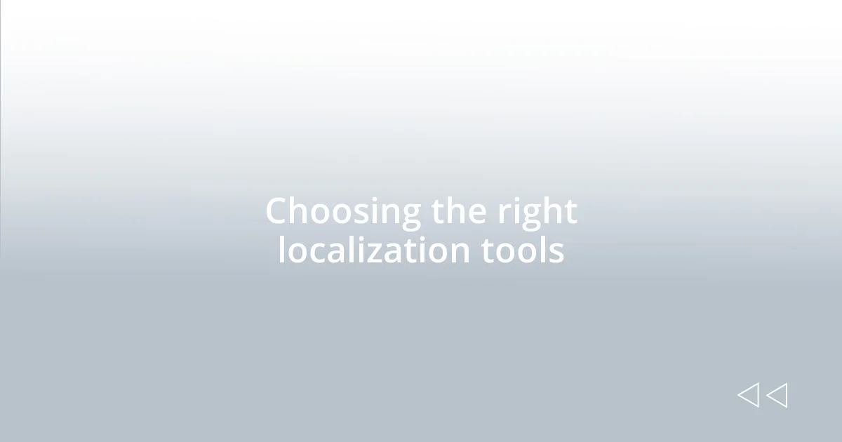 Choosing the right localization tools