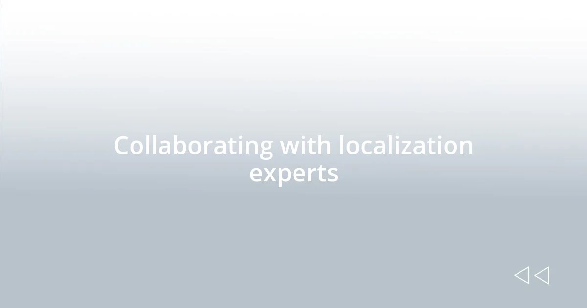 Collaborating with localization experts