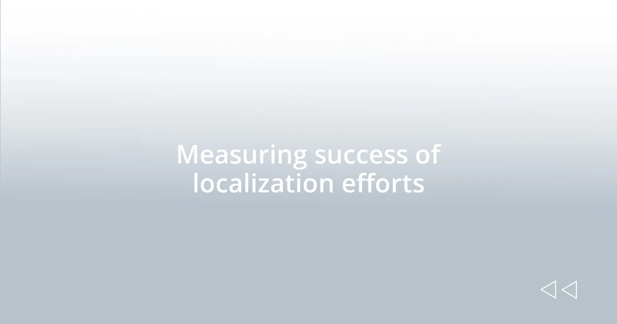 Measuring success of localization efforts