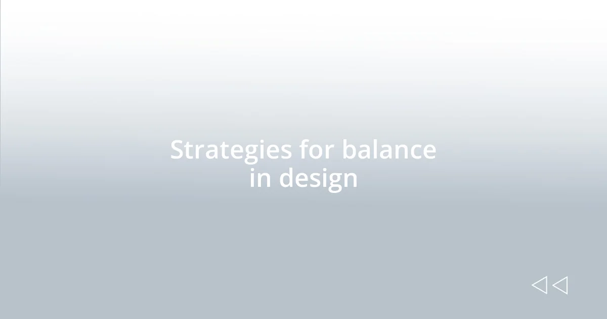 Strategies for balance in design
