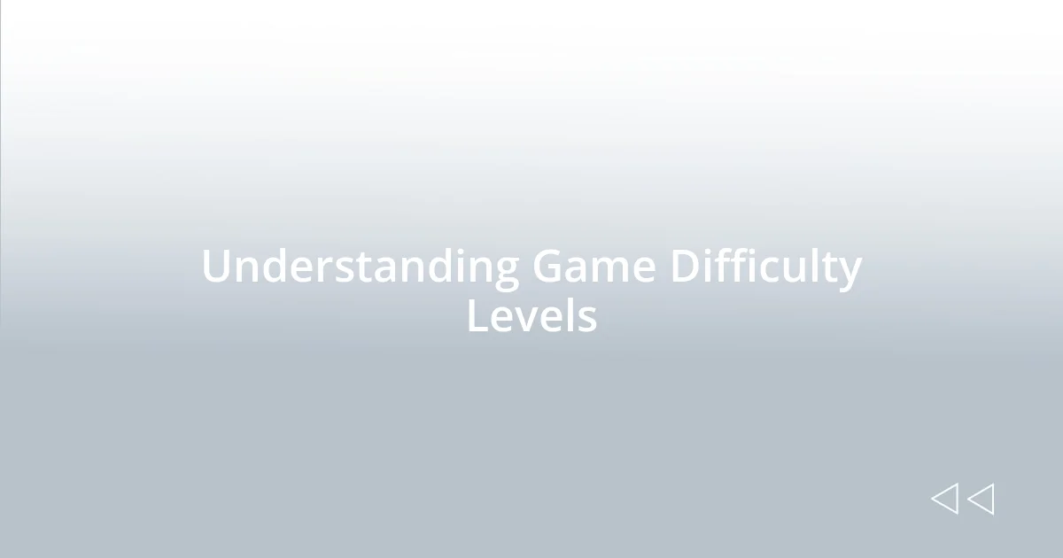 Understanding Game Difficulty Levels