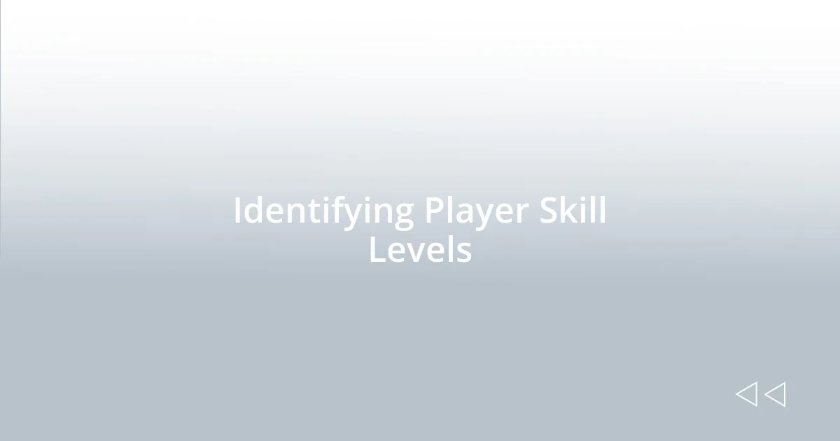 Identifying Player Skill Levels