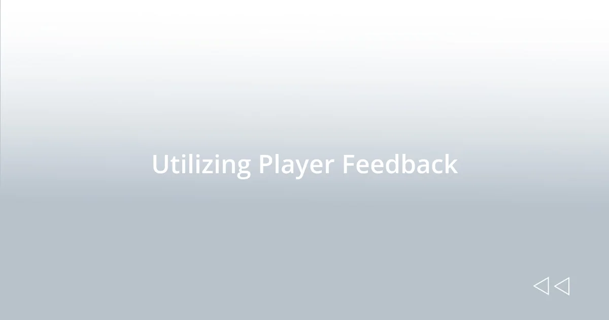 Utilizing Player Feedback
