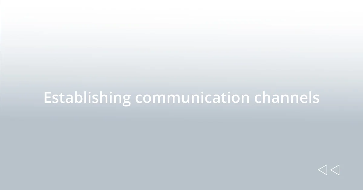 Establishing communication channels