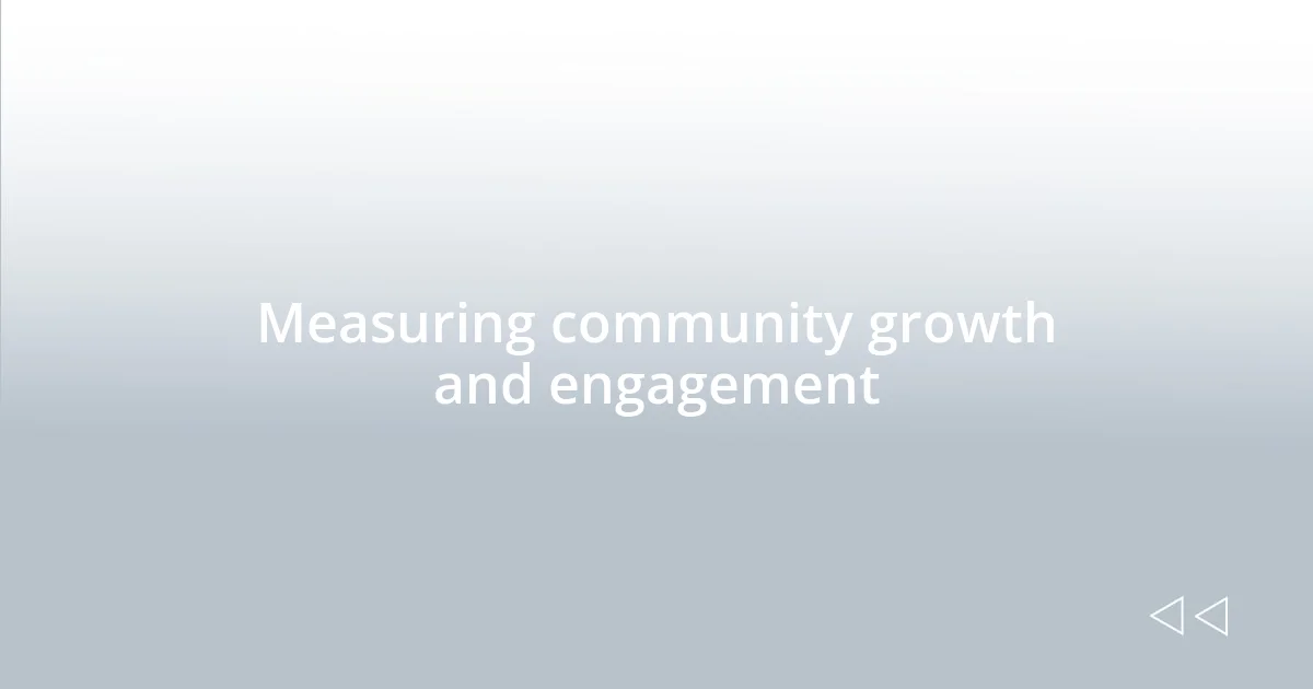 Measuring community growth and engagement