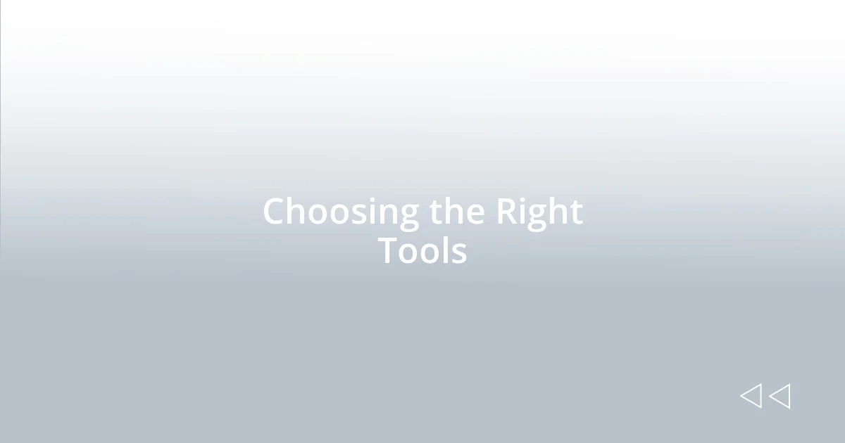 Choosing the Right Tools