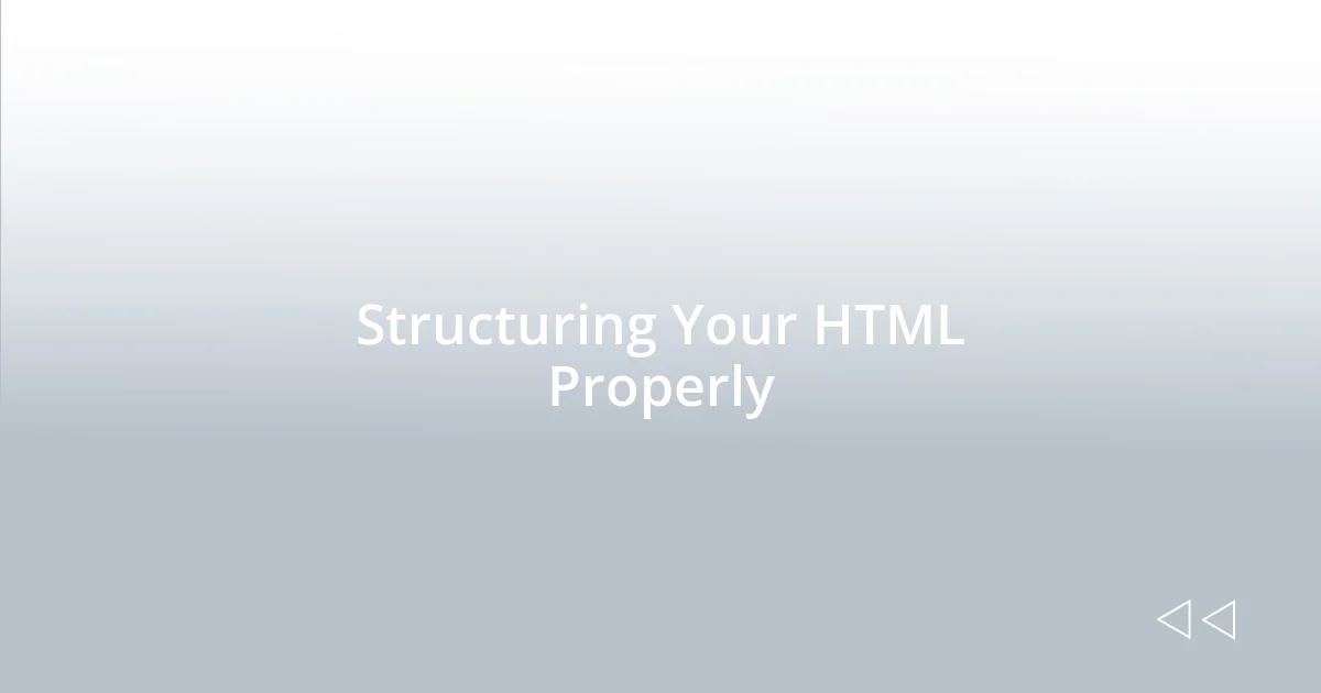 Structuring Your HTML Properly