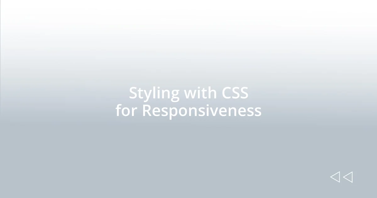 Styling with CSS for Responsiveness