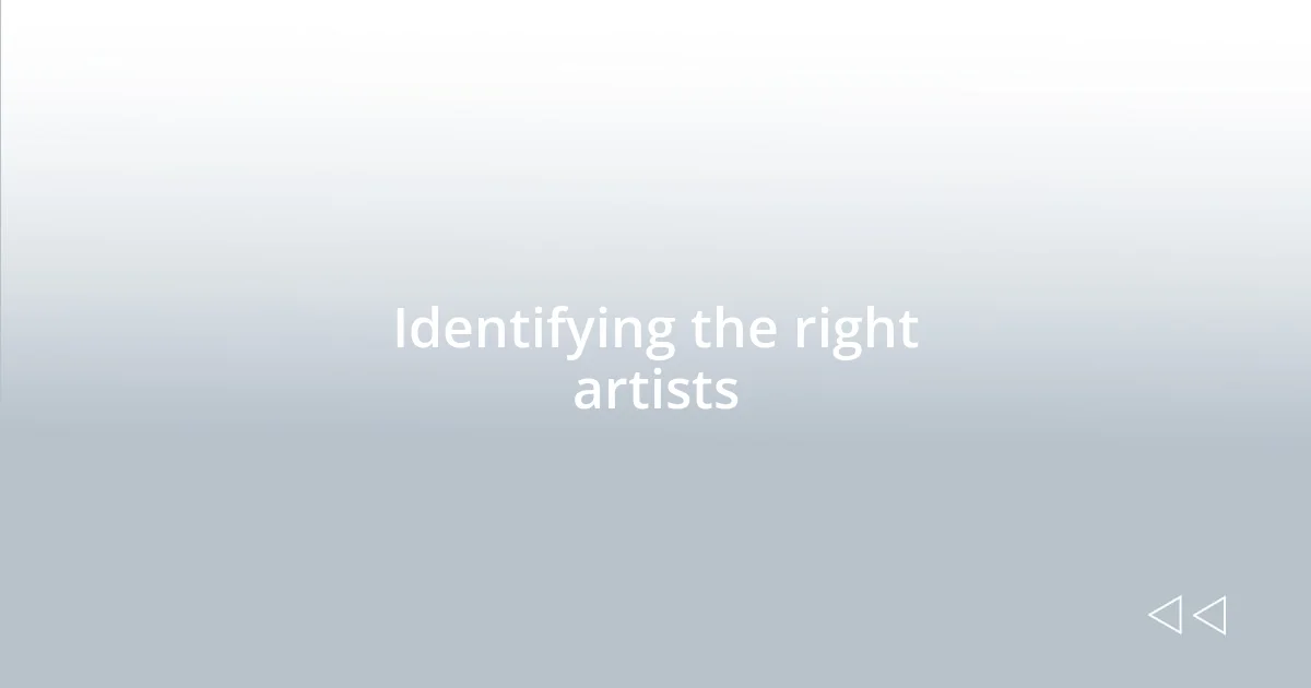 Identifying the right artists