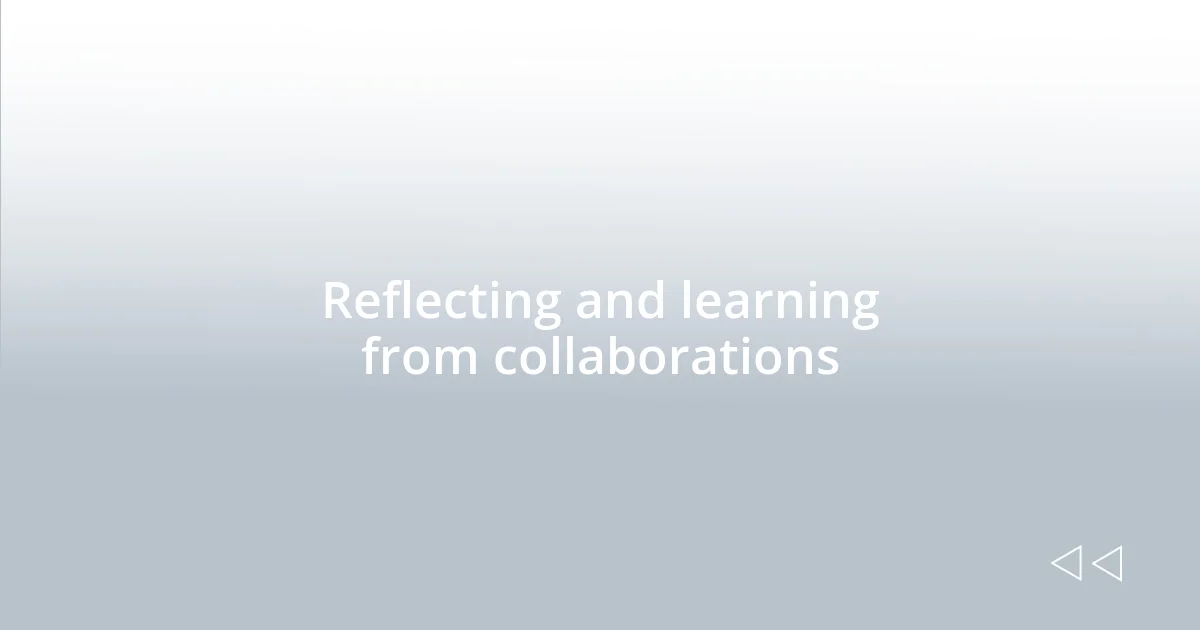 Reflecting and learning from collaborations