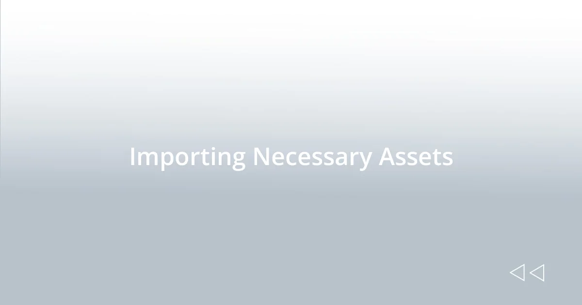 Importing Necessary Assets