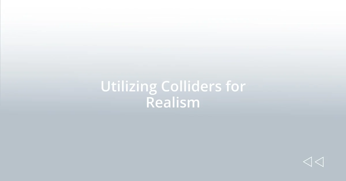 Utilizing Colliders for Realism