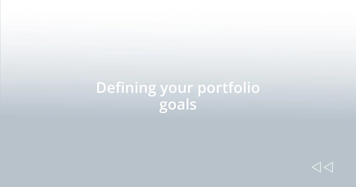 Defining your portfolio goals