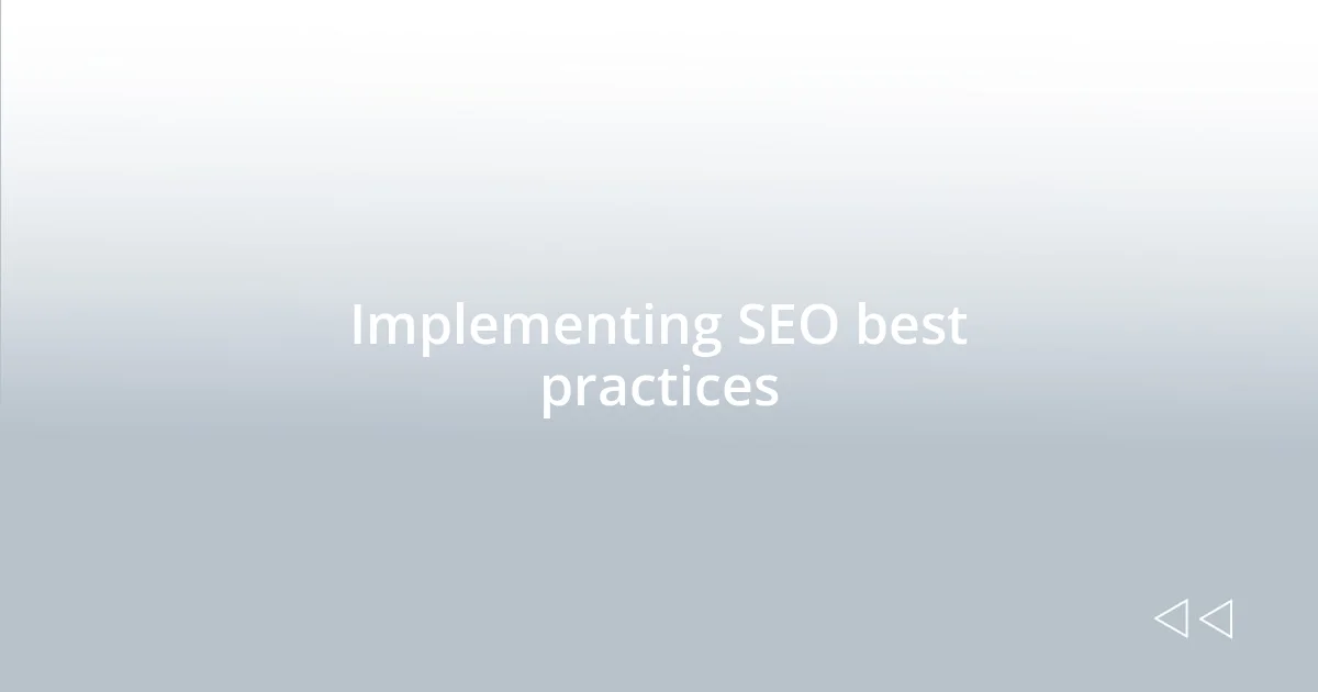 Implementing SEO best practices