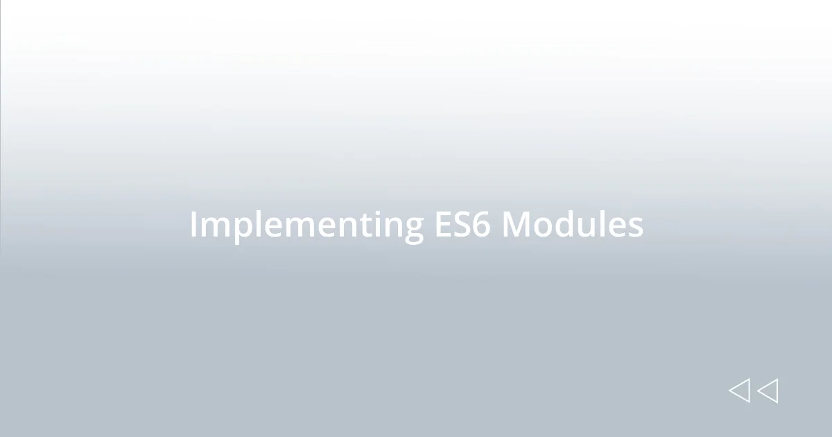 Implementing ES6 Modules