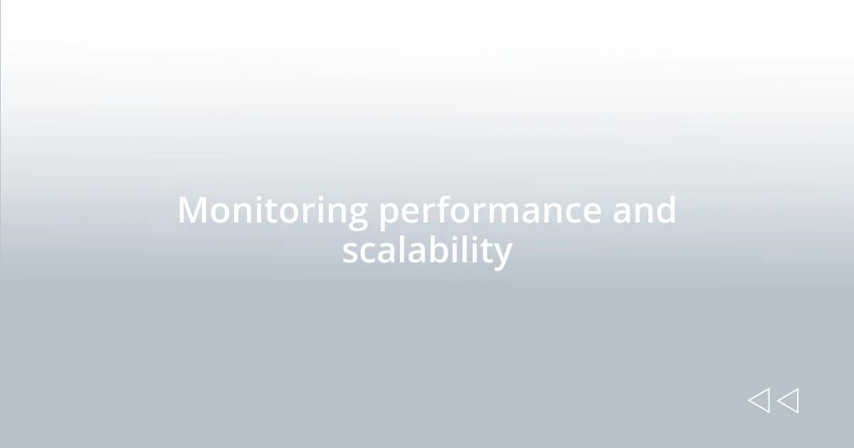 Monitoring performance and scalability
