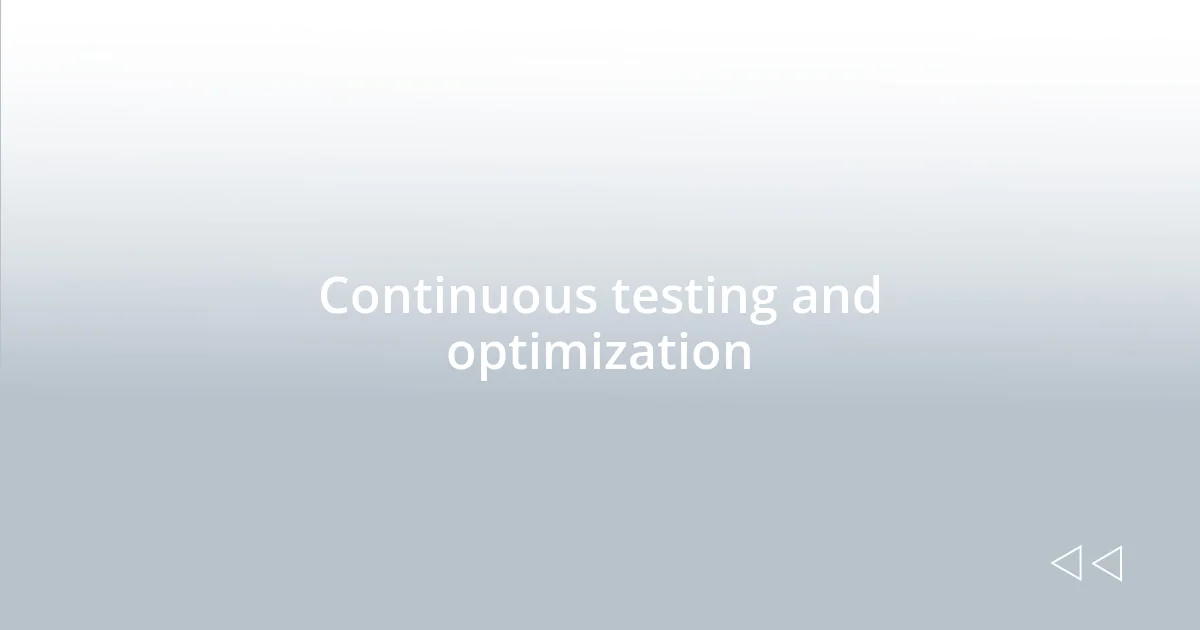Continuous testing and optimization