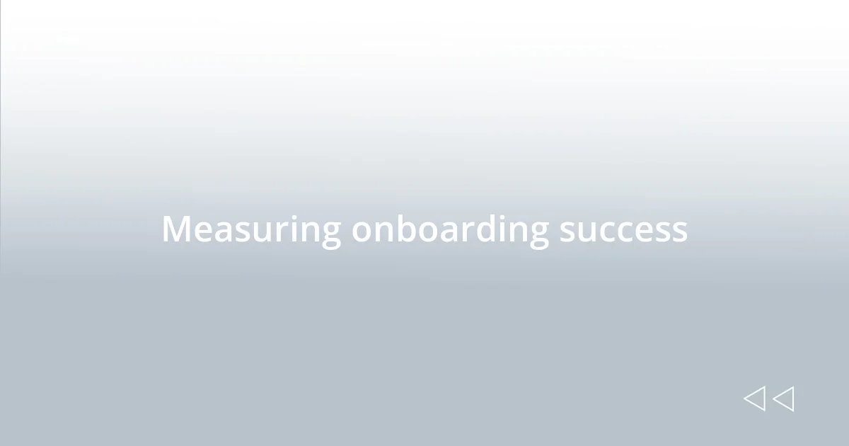 Measuring onboarding success