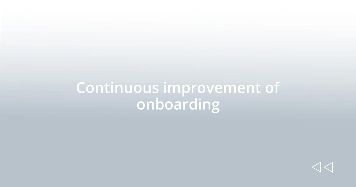 Continuous improvement of onboarding