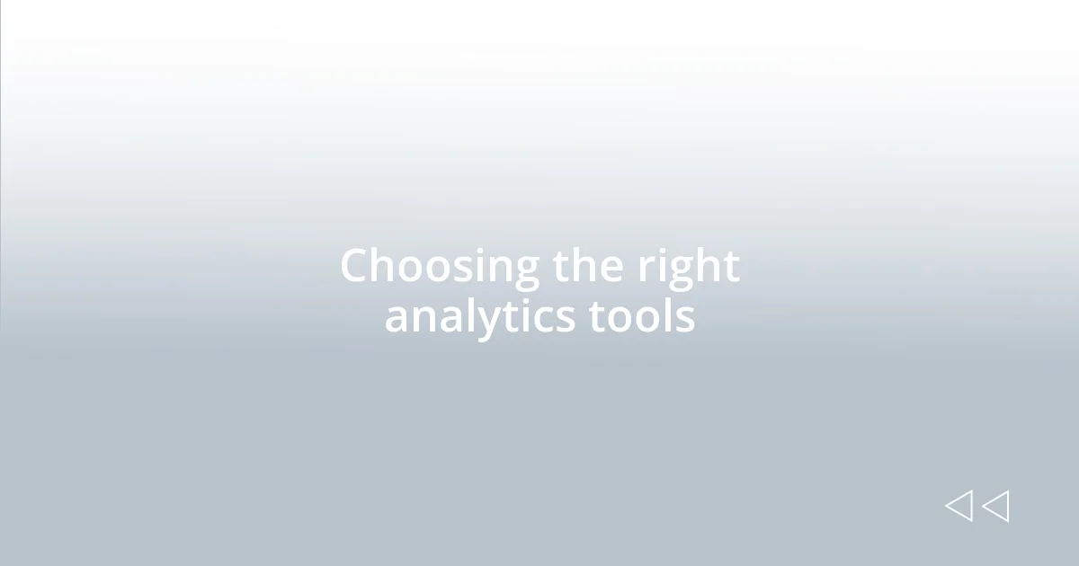 Choosing the right analytics tools