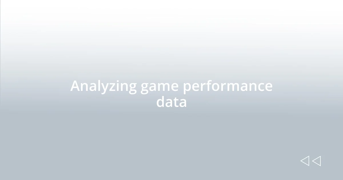 Analyzing game performance data