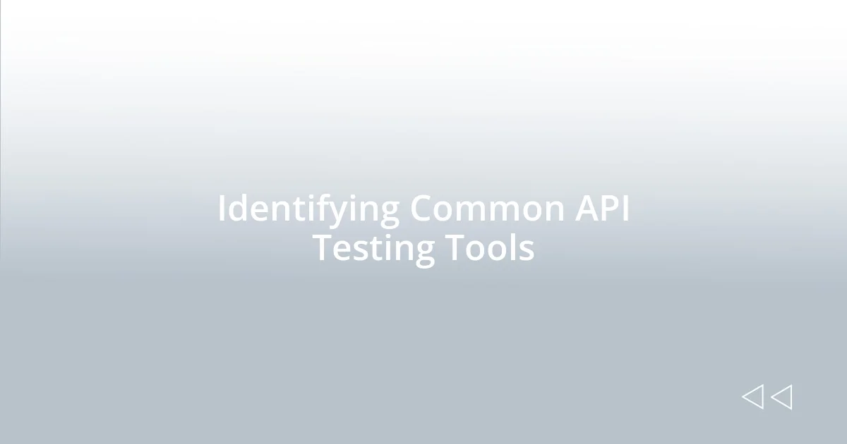 Identifying Common API Testing Tools