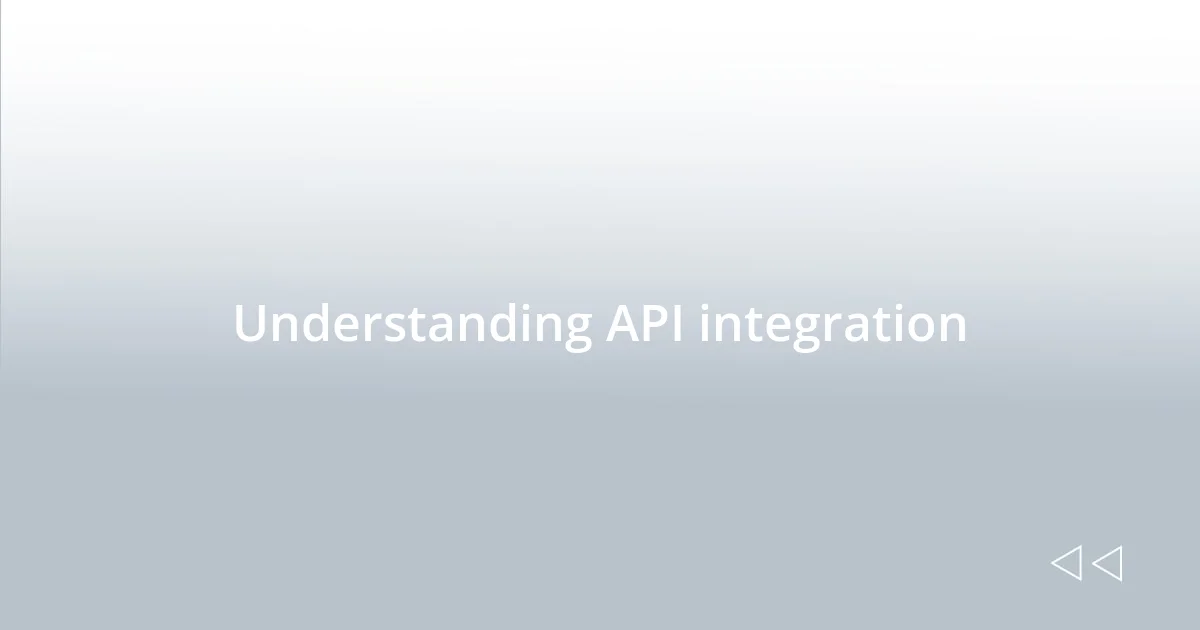 Understanding API integration